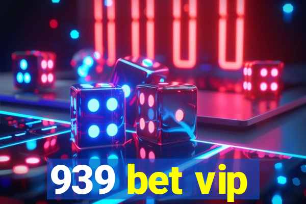 939 bet vip